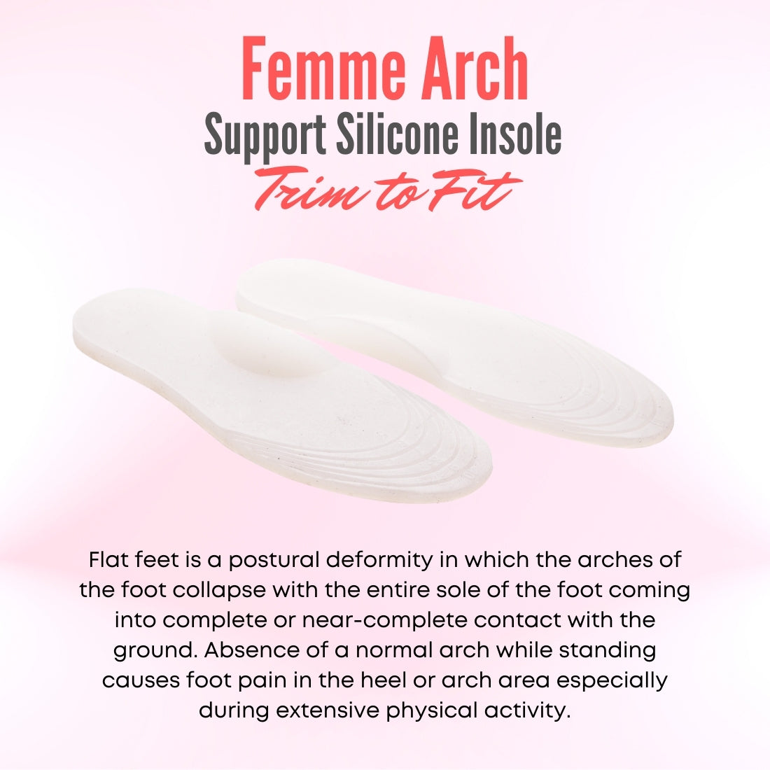 Femme Arch Support Silicone Insole For Women - Size 3-7 (Trim to Fit)